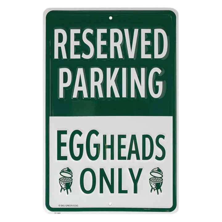 Big Green Egg Eggheads Only Parking Sign